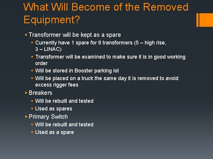 What Will Become of the Removed Equipment? § Transformer will be kept as a