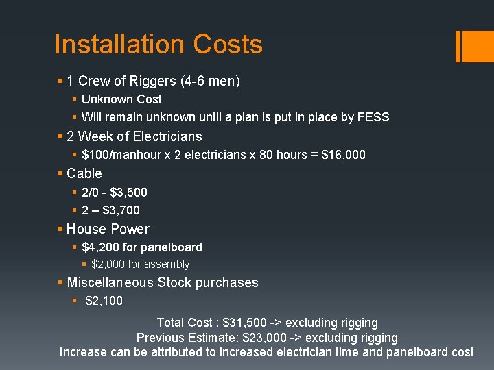 Installation Costs § 1 Crew of Riggers (4 -6 men) § Unknown Cost §