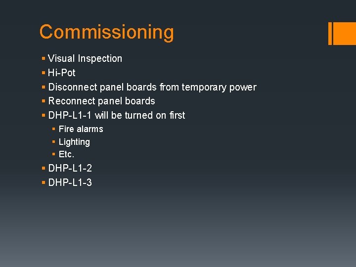 Commissioning § Visual Inspection § Hi-Pot § Disconnect panel boards from temporary power §