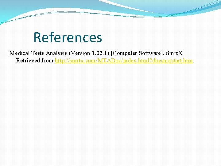 References Medical Tests Analysis (Version 1. 02. 1) [Computer Software]. Smrt. X. Retrieved from