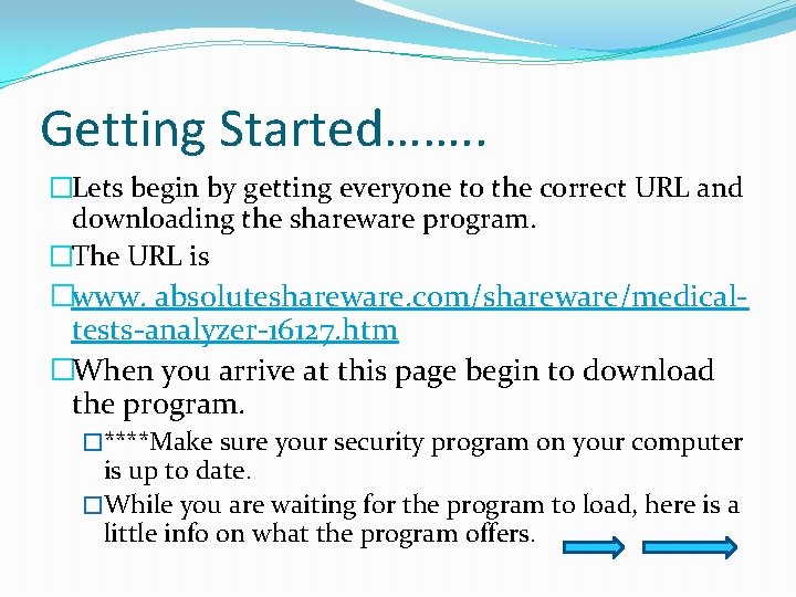 Getting Started……. . �Lets begin by getting everyone to the correct URL and downloading