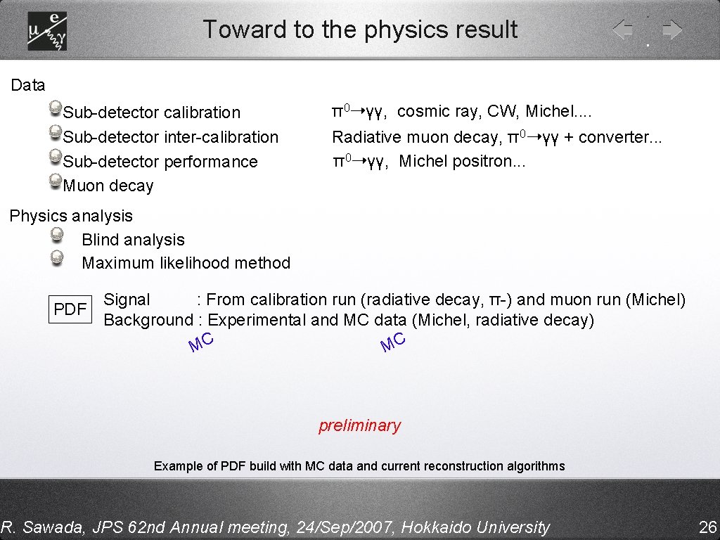 Toward to the physics result Data Sub-detector calibration Sub-detector inter-calibration Sub-detector performance Muon decay