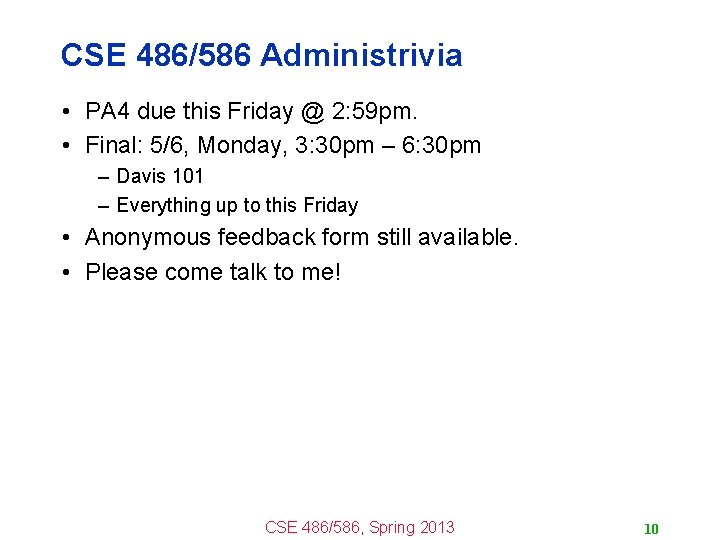 CSE 486/586 Administrivia • PA 4 due this Friday @ 2: 59 pm. •