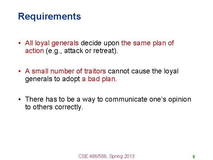 Requirements • All loyal generals decide upon the same plan of action (e. g.