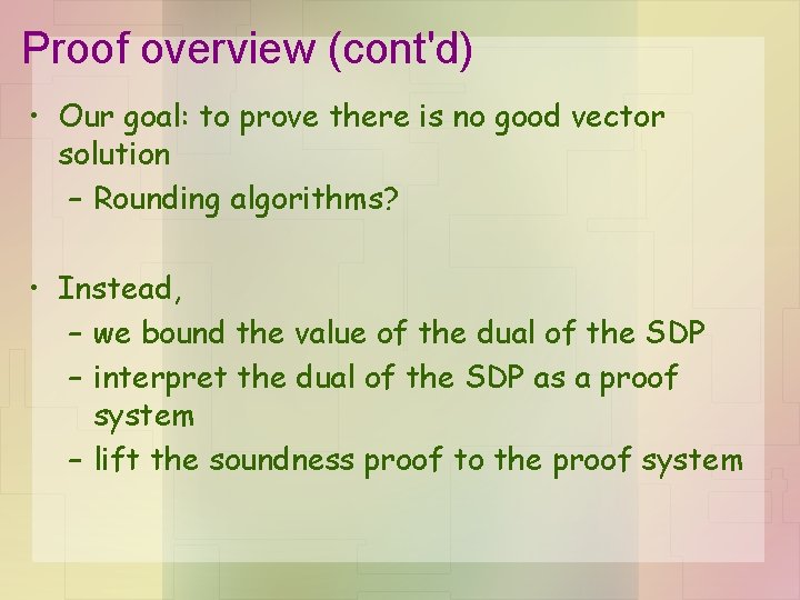 Proof overview (cont'd) • Our goal: to prove there is no good vector solution