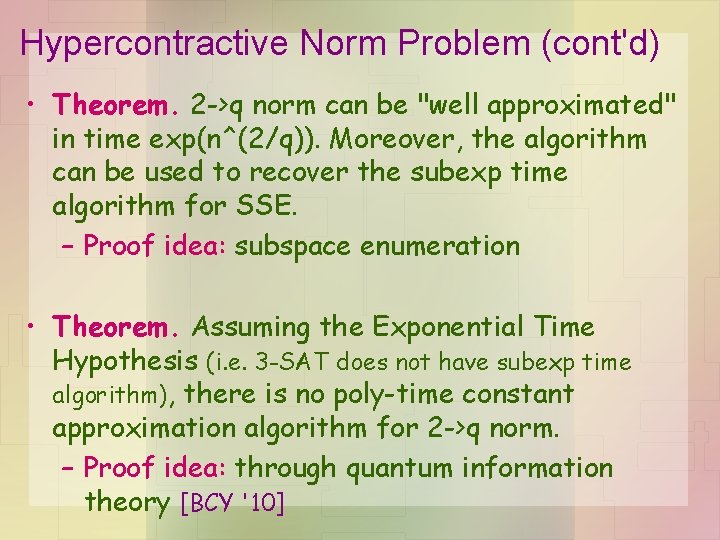 Hypercontractive Norm Problem (cont'd) • Theorem. 2 ->q norm can be "well approximated" in