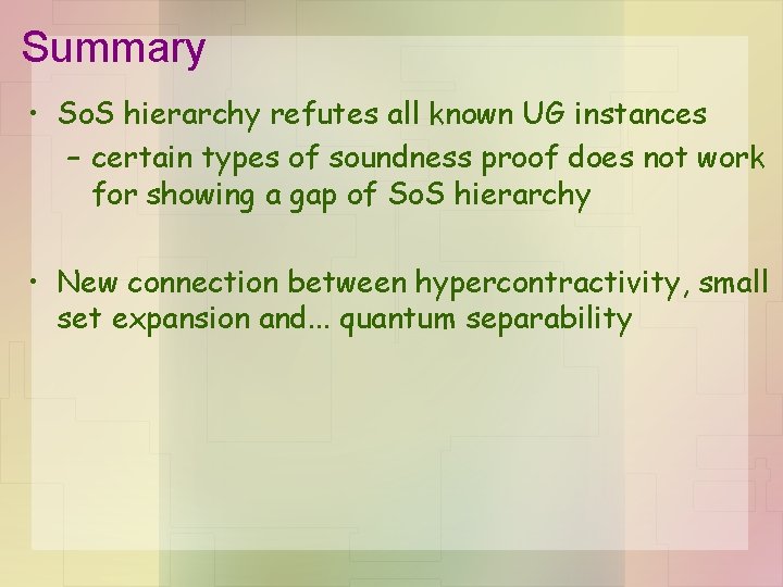 Summary • So. S hierarchy refutes all known UG instances – certain types of