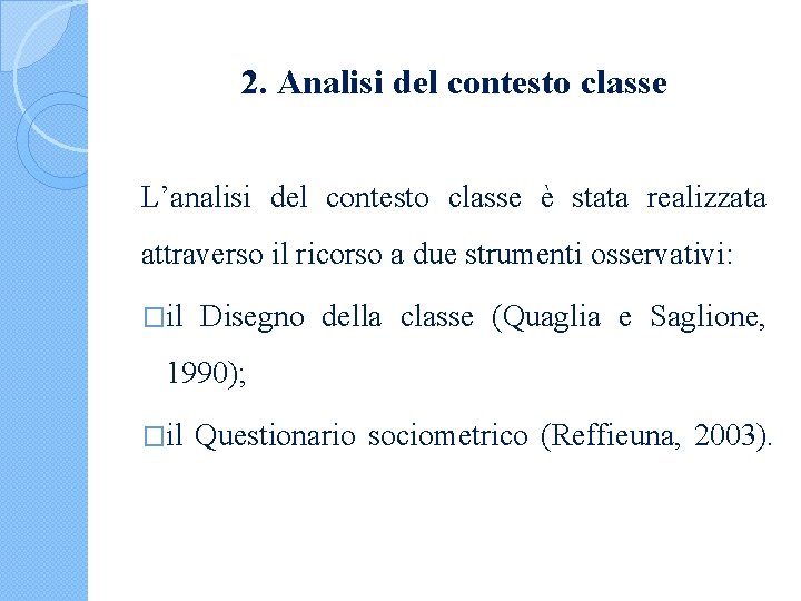 2. Analisi del contesto classe L’analisi del contesto classe è stata realizzata attraverso il