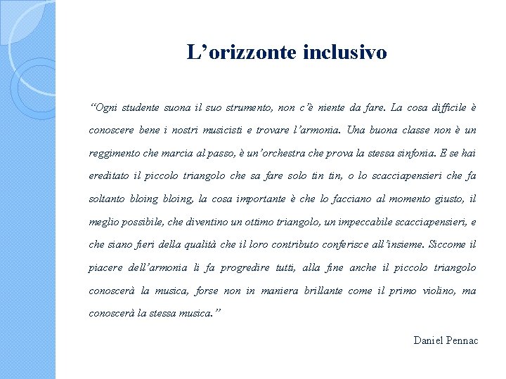 L’orizzonte inclusivo “Ogni studente suona il suo strumento, non c’è niente da fare. La