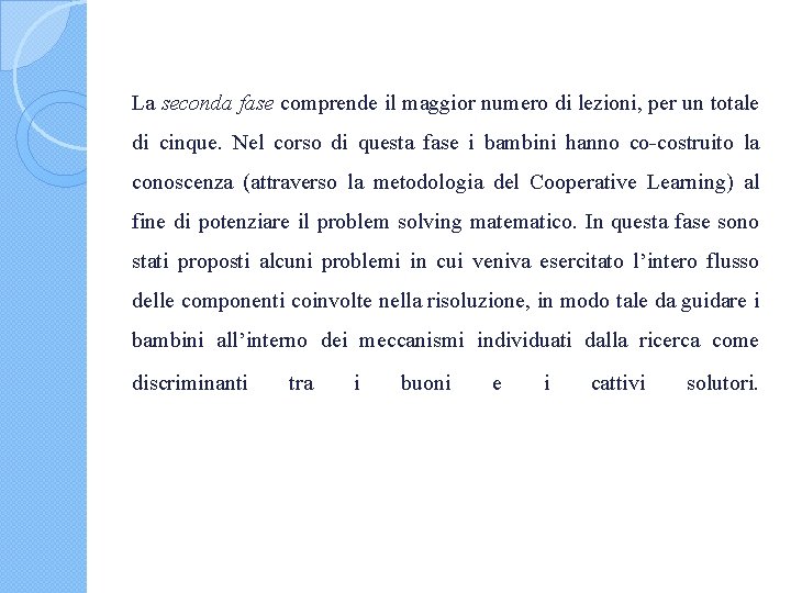 La seconda fase comprende il maggior numero di lezioni, per un totale di cinque.