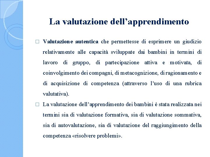 La valutazione dell’apprendimento � Valutazione autentica che permettesse di esprimere un giudizio relativamente alle