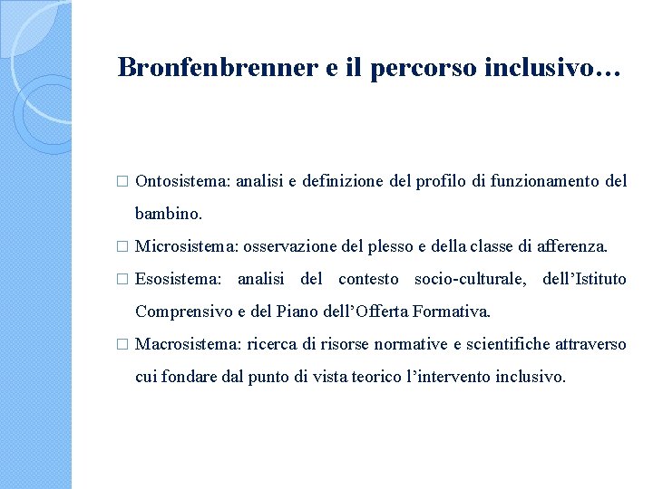 Bronfenbrenner e il percorso inclusivo… � Ontosistema: analisi e definizione del profilo di funzionamento