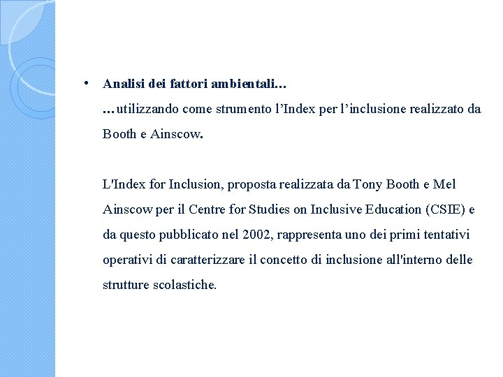  • Analisi dei fattori ambientali… …utilizzando come strumento l’Index per l’inclusione realizzato da