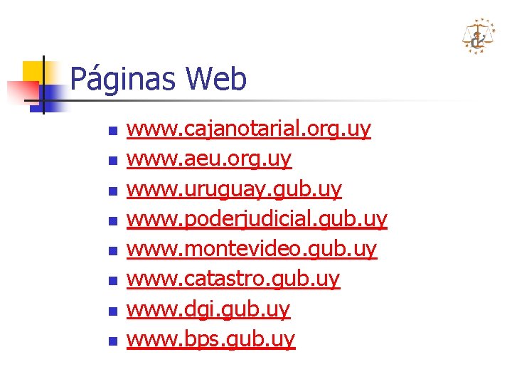 Páginas Web n n n n www. cajanotarial. org. uy www. aeu. org. uy