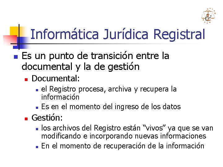 Informática Jurídica Registral n Es un punto de transición entre la documental y la