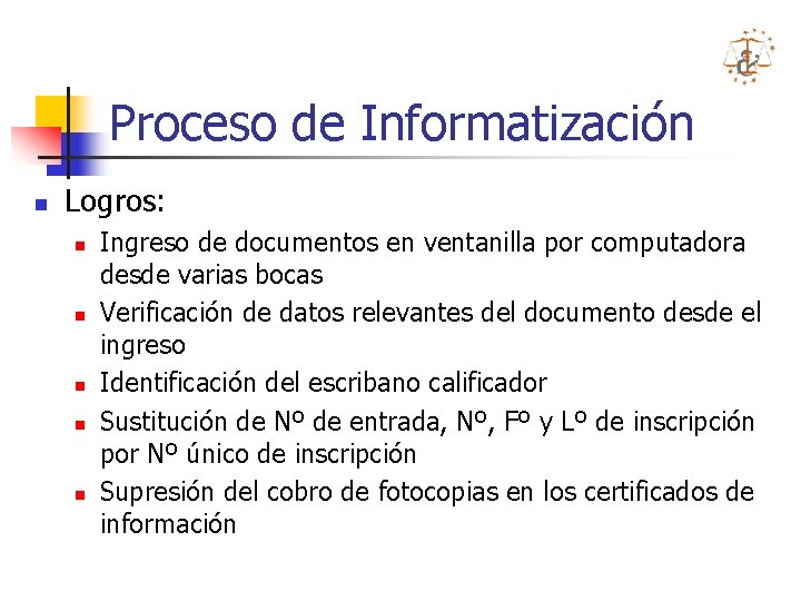 Proceso de Informatización n Logros: n n n Ingreso de documentos en ventanilla por