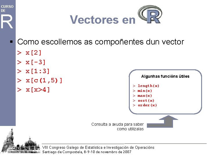 CURSO DE R Vectores en § Como escollemos as compoñentes dun vector > >