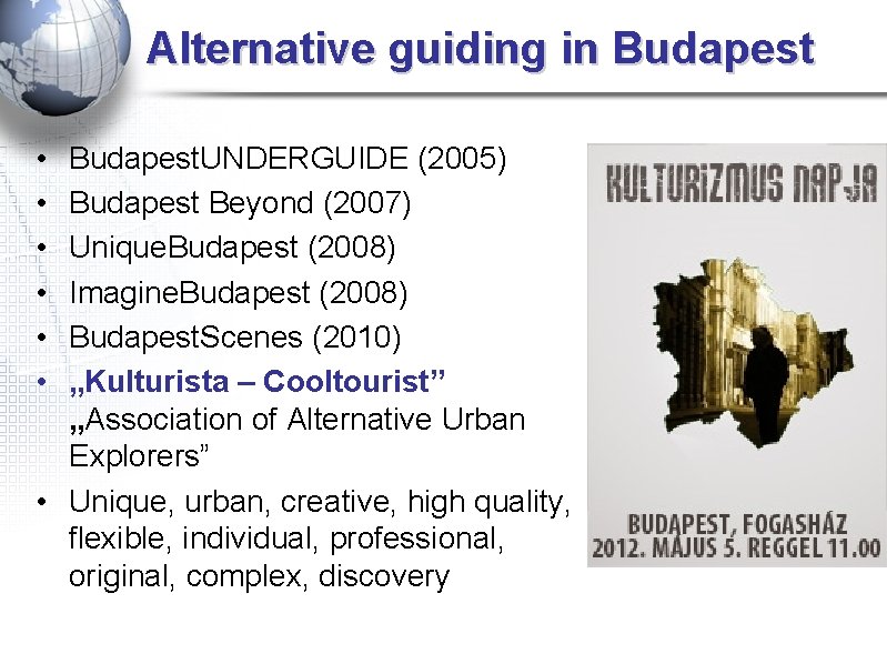 Alternative guiding in Budapest • • • Budapest. UNDERGUIDE (2005) Budapest Beyond (2007) Unique.