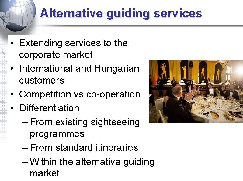 Alternative guiding services • Extending services to the corporate market • International and Hungarian