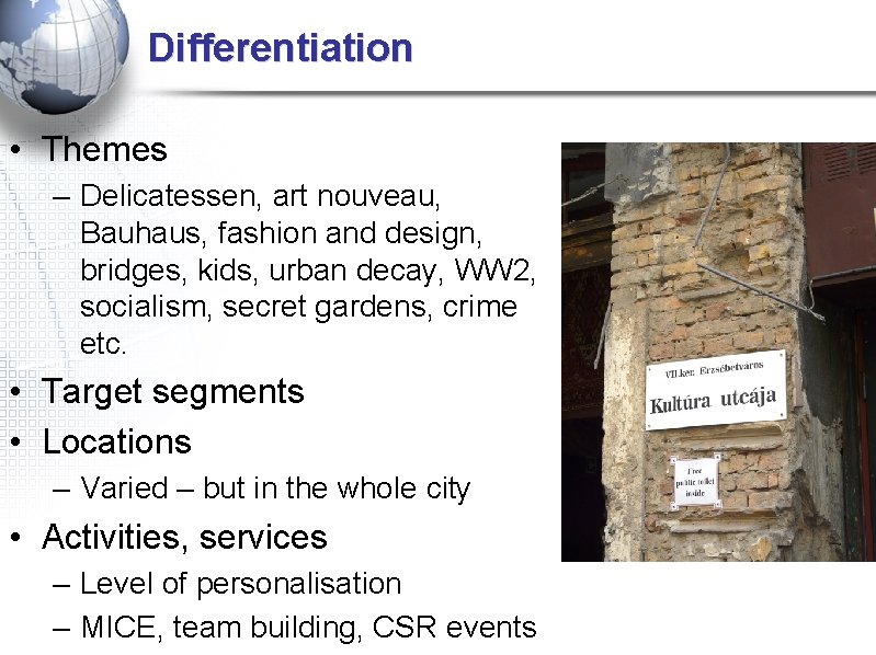 Differentiation • Themes – Delicatessen, art nouveau, Bauhaus, fashion and design, bridges, kids, urban