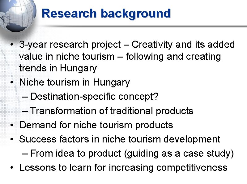 Research background • 3 -year research project – Creativity and its added value in