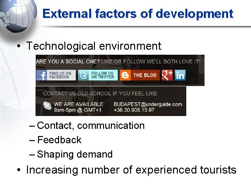 External factors of development • Technological environment – Contact, communication – Feedback – Shaping