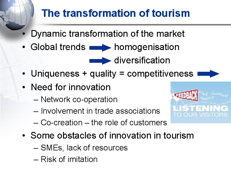 The transformation of tourism • Dynamic transformation of the market • Global trends homogenisation