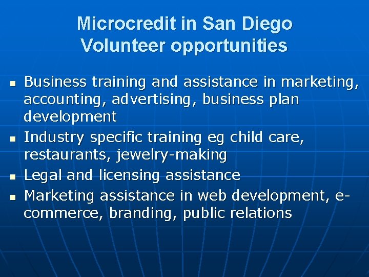 Microcredit in San Diego Volunteer opportunities n n Business training and assistance in marketing,