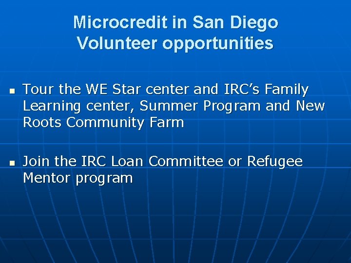 Microcredit in San Diego Volunteer opportunities n n Tour the WE Star center and