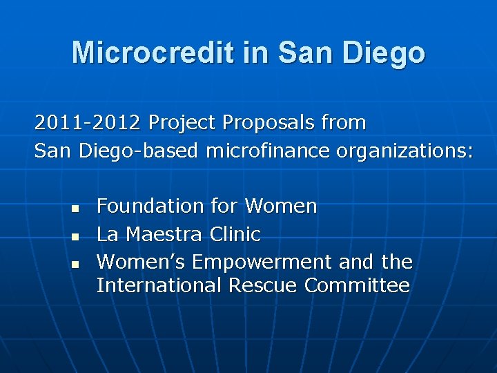Microcredit in San Diego 2011 -2012 Project Proposals from San Diego-based microfinance organizations: n