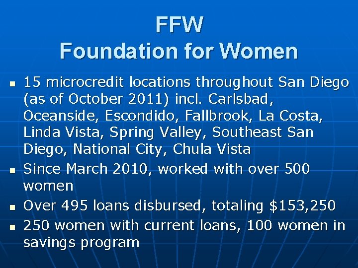 FFW Foundation for Women n n 15 microcredit locations throughout San Diego (as of