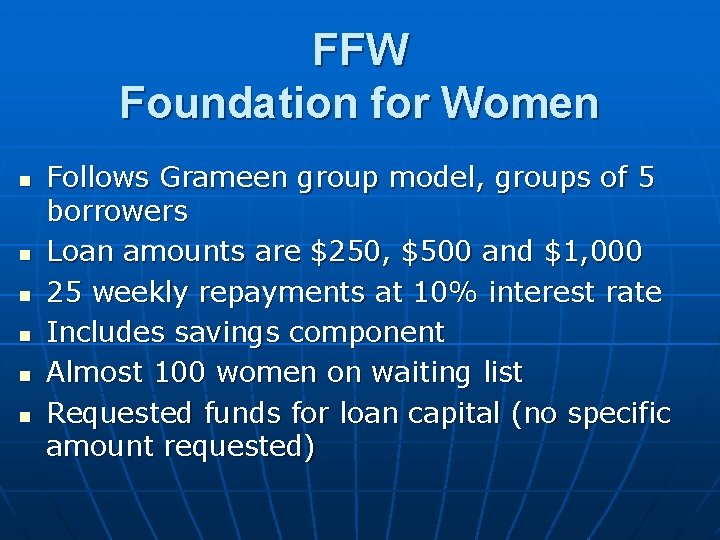 FFW Foundation for Women n n n Follows Grameen group model, groups of 5
