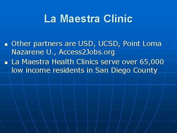 La Maestra Clinic n n Other partners are USD, UCSD, Point Loma Nazarene U.