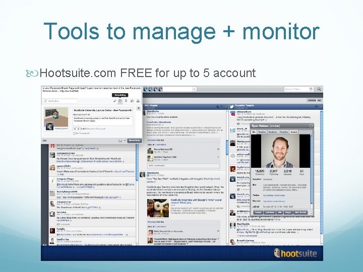 Tools to manage + monitor Hootsuite. com FREE for up to 5 account 