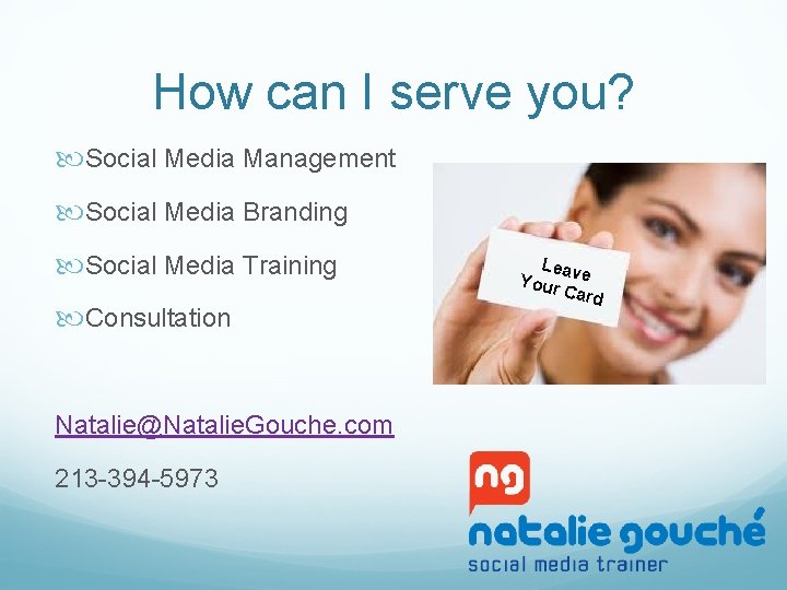 How can I serve you? Social Media Management Social Media Branding Social Media Training