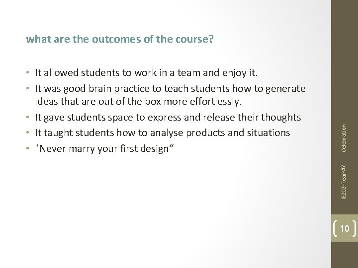 IE 202 -Team#7 • It allowed students to work in a team and enjoy