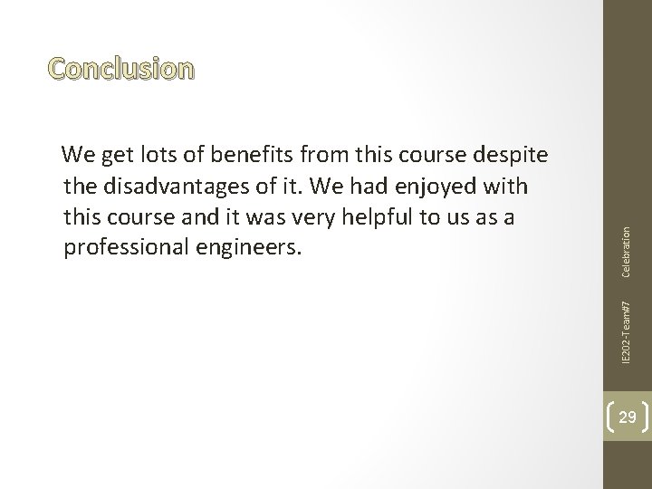 IE 202 -Team#7 We get lots of benefits from this course despite the disadvantages