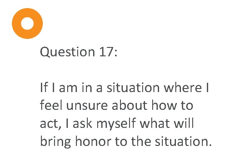 Question 17: If I am in a situation where I feel unsure about how