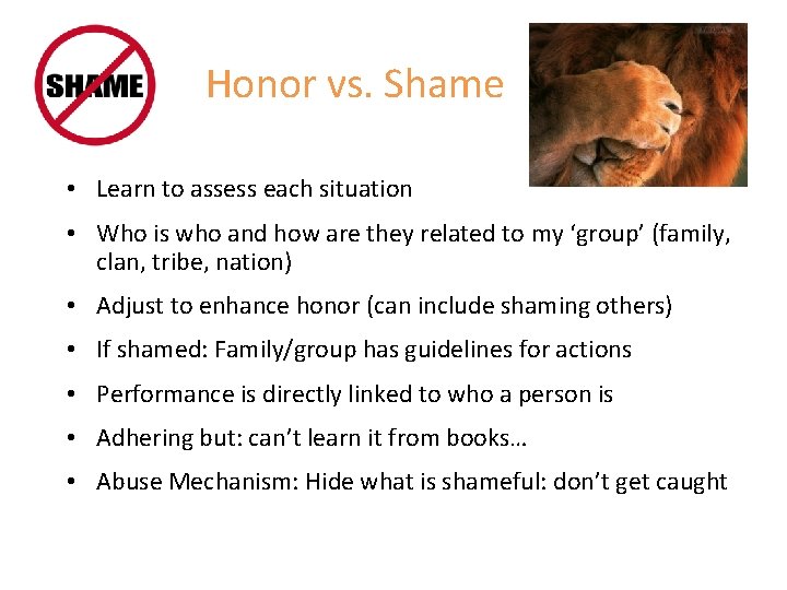 Honor vs. Shame • Learn to assess each situation • Who is who and