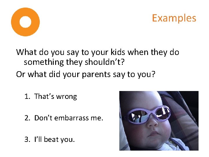 Examples What do you say to your kids when they do something they shouldn’t?