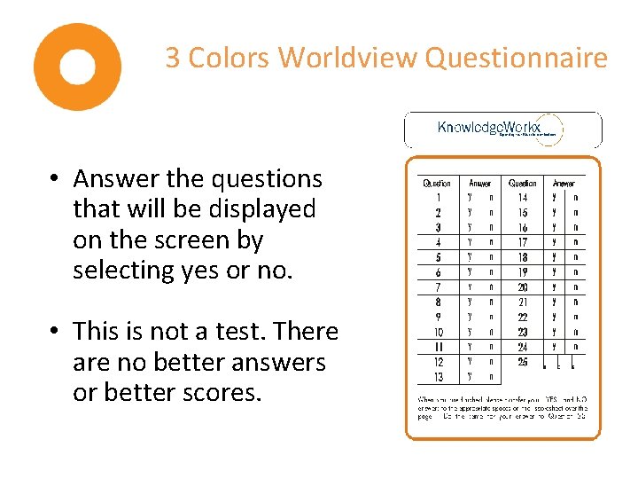 3 Colors Worldview Questionnaire • Answer the questions that will be displayed on the
