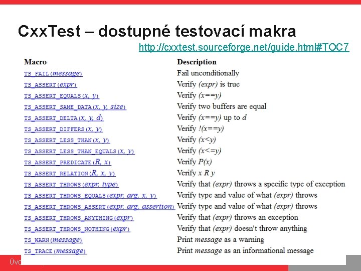 Cxx. Test – dostupné testovací makra http: //cxxtest. sourceforge. net/guide. html#TOC 7 Úvod do