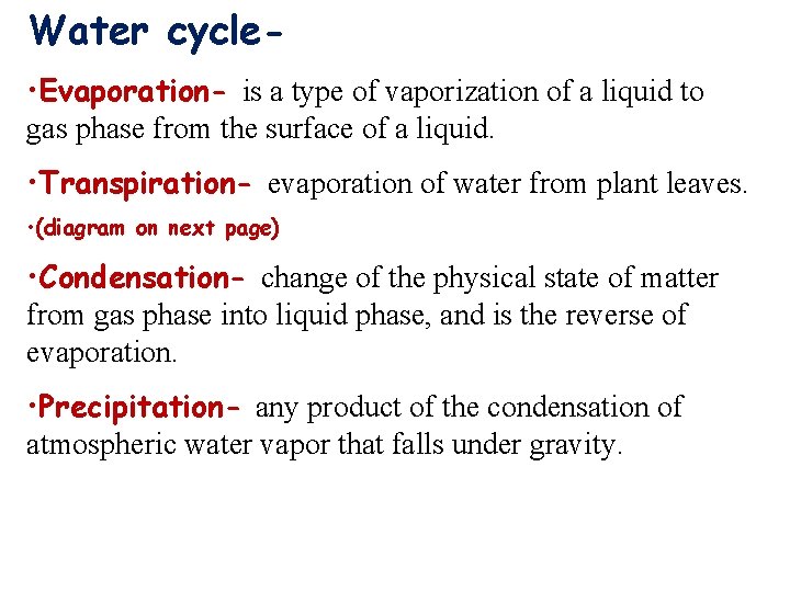 Water cycle • Evaporation- is a type of vaporization of a liquid to gas