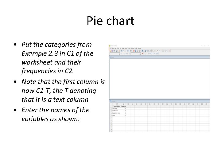 Pie chart • Put the categories from Example 2. 3 in C 1 of