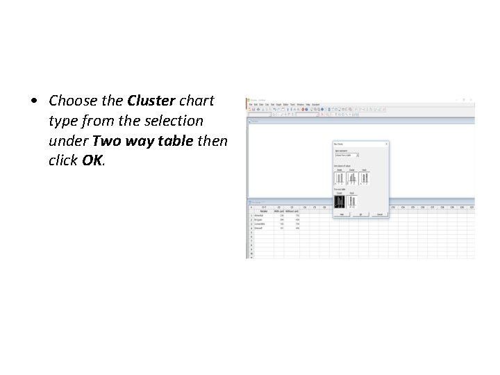  • Choose the Cluster chart type from the selection under Two way table