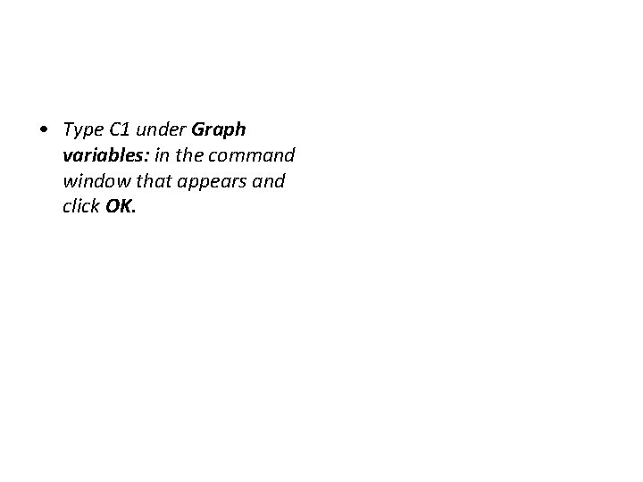  • Type C 1 under Graph variables: in the command window that appears