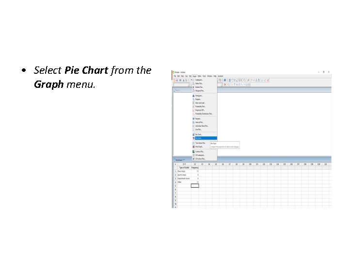  • Select Pie Chart from the Graph menu. 