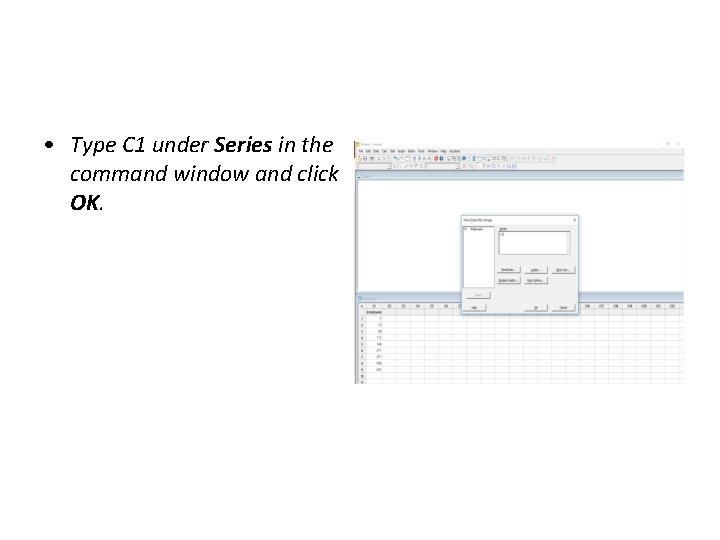  • Type C 1 under Series in the command window and click OK.