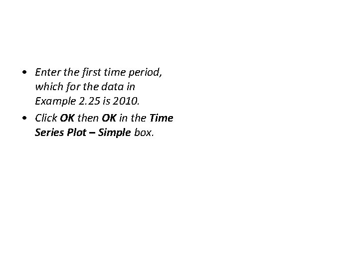  • Enter the first time period, which for the data in Example 2.