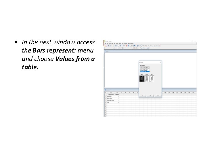  • In the next window access the Bars represent: menu and choose Values